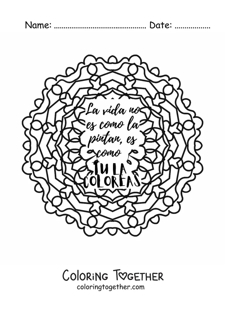 Coloring page of a mandala with the phrase life is not how they paint it, it's how you color it