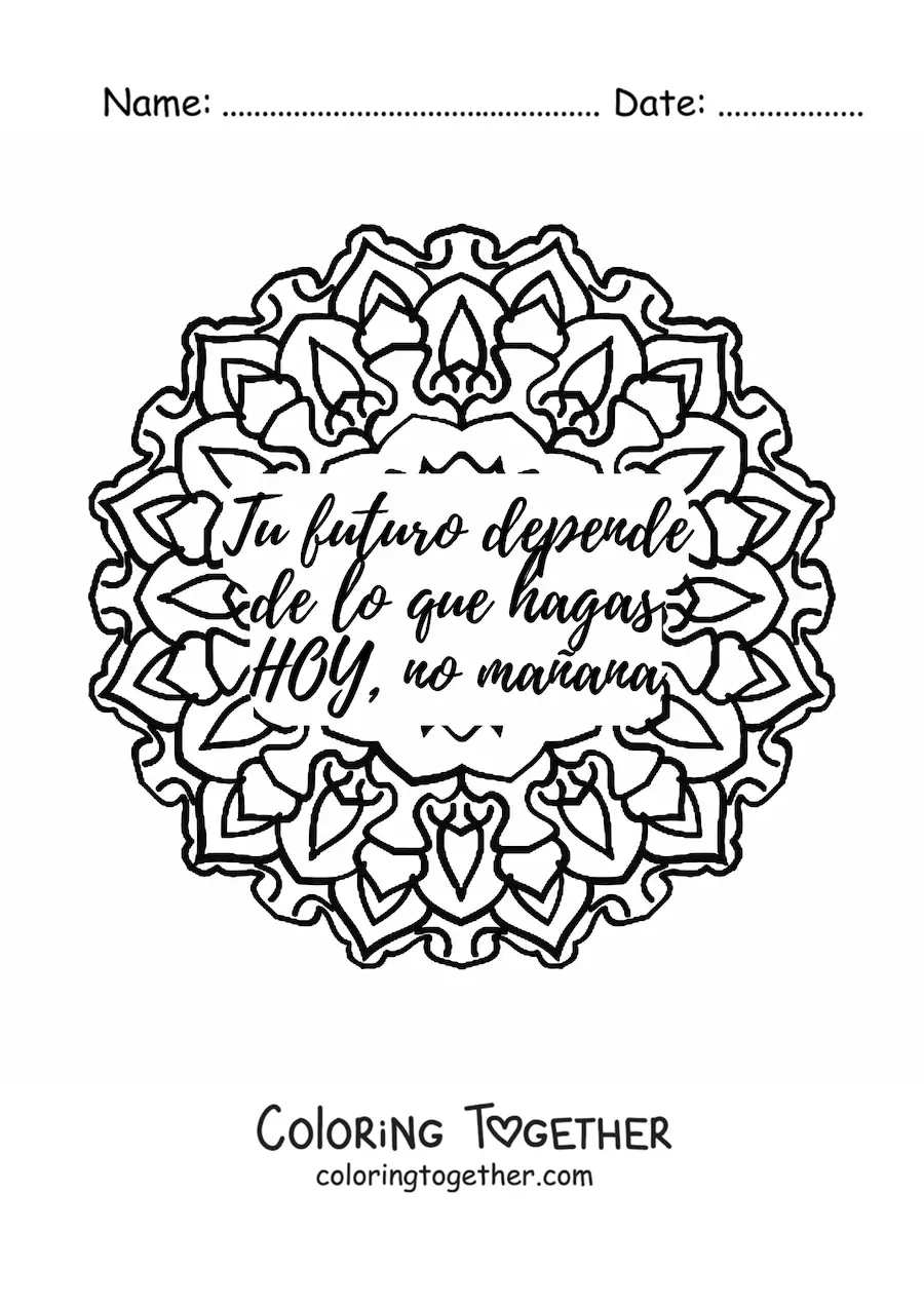 Coloring page of a mandala with the phrase your future depends on what you do today, not tomorrow