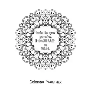 Coloring page of a mandala with the phrase everything you can imagine is real